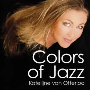 Katelijne van Otterloo - Colors of Jazz (2008/2016)