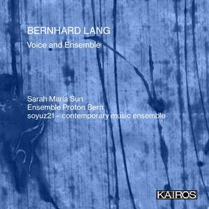 Sarah Maria Sun, Ensemble Proton Bern - Bernhard Lang: Voice and Ensemble (2024)