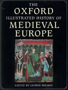 The Oxford Illustrated History of Medieval Europe by George Holmes (Repost)