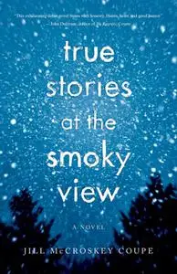 «True Stories at the Smoky View» by Jill McCroskey Coupe