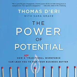 The Power of Potential: How a Nontraditional Workforce Can Lead You to Run Your Business Better [Audiobook]