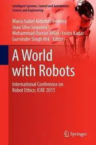 A World with Robots: International Conference on Robot Ethics