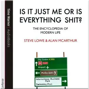 Is it Just Me or is Everything Shit? The Encyclopedia of Modern Life (Audiobook) (Repost)