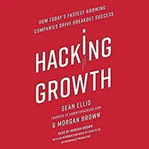 Hacking Growth: How Today's Fastest-Growing Companies Drive Breakout Success [Audiobook]