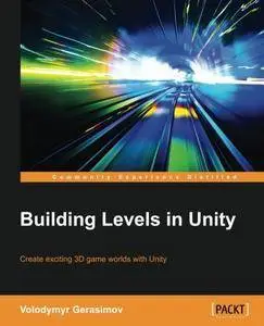 Building Levels in Unity [Repost]