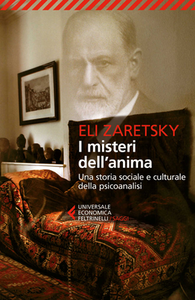 Eli Zaretsky - I misteri dell'anima. Una storia sociale e culturale della psicoanalisi (2016)