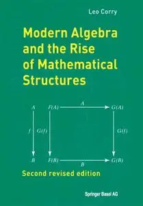 Modern Algebra and the Rise of Mathematical Structures: Second revised edition