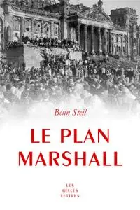 Benn Steil, "Le plan Marshall : À l'aube de la guerre froide"