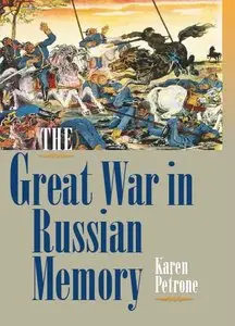The Great War in Russian Memory (Indiana-Michigan Series in Russian and East European Studies) (repost)
