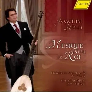 Joachim Held - Musique pour le Roi: French Lute Music of the Baroque (2008)