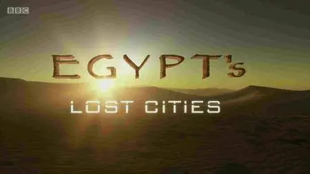 BBC - Egypt's Lost Cities (2011)