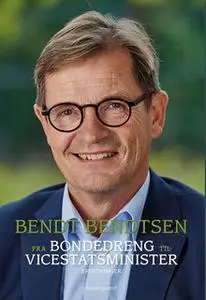 «Fra bondedreng til vicestatsminister» by Bendt Bendtsen