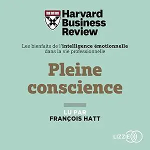 Collectif, "Pleine conscience: Les Bienfaits de l'intelligence émotionnelle dans la vie professionnelle"