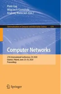Computer Networks: 27th International Conference, CN 2020, Gdańsk, Poland, June 23–24, 2020, Proceedings (Communications