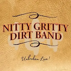 The Nitty Gritty Dirt Band - Unbroken Live! (2020)