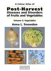 Post-Harvest Diseases and Disorders of Fruits and Vegetables: Volume 2: Vegetables