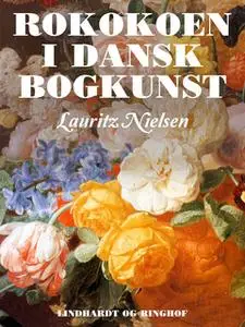 «Rokokoen i dansk bogkunst» by Lauritz Nielsen