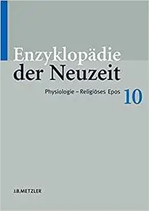 Enzyklopädie der Neuzeit: Band 10: Physiologie–Religiöses Epos