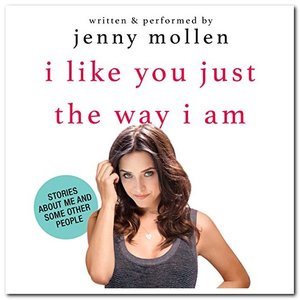 I Like You Just the Way I Am: Stories About Me and Some Other People [Audiobook]