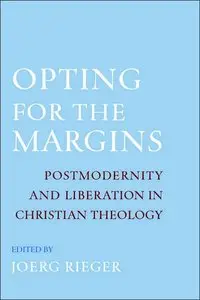 Opting for the Margins: Postmodernity and Liberation in Christian Theology (repost)