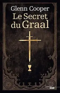 Glenn Cooper, "Le Secret du Graal"