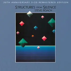 Steve Roach - Structures From Silence 1984 [30th Anniversary Deluxe 3-CD Remastered Edition] (2014)