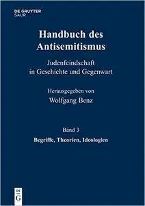 Handbuch des Antisemitismus: Begriffe, Theorien, Ideologien
