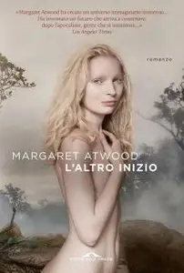 Margaret Atwood - L'Altro Inizio (repost)