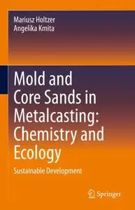 Mold and Core Sands in Metalcasting: Chemistry and Ecology Sustainable Development