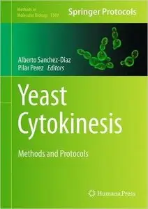 Yeast Cytokinesis: Methods and Protocols (Methods in Molecular Biology, Book 1369)
