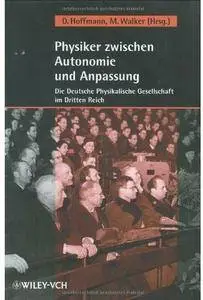 Physiker Zwischen Autonomie und Anpassung: Die Deutsche Physikalische Gesellschaft im Dritten Reich