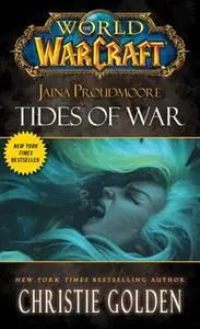 «World of Warcraft: Jaina Proudmoore: Tides of War» by Christie Golden