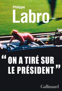 Philippe Labro, "On a tiré sur le président"