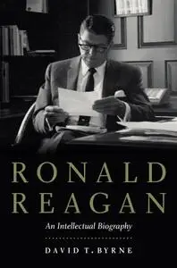 Ronald Reagan: An Intellectual Biography