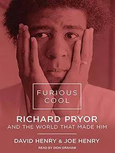 Furious Cool: Richard Pryor and The World That Made Him [Audiobook]