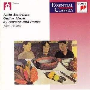 John Williams - Latin American Guitar Music by Barrios & Ponce (1992)