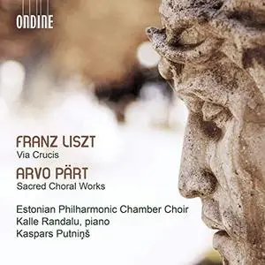 Estonian Philharmonic Chamber Choir - Liszt- Via crucis, S. 53 - Pärt- Sacred Choral Works (2019)