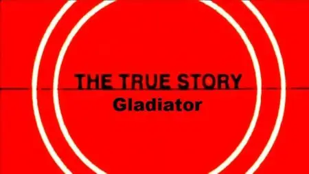 History Channel - Gladiator: The True Story (2012)