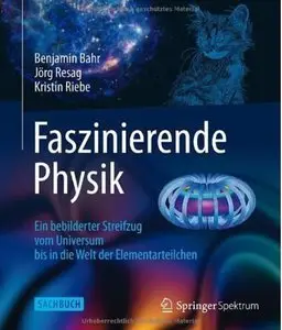 Faszinierende Physik: Ein bebilderter Streifzug vom Universum bis in die Welt der Elementarteilchen (Repost)