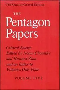 The Pentagon Papers: Volume Five: Critical Essays and an Index to Volumes One-Four