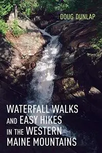 Waterfall Walks and Easy Hikes in the Western Maine Mountains