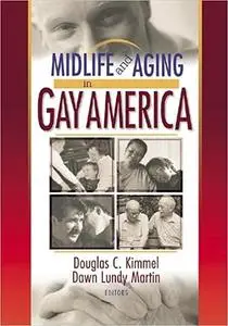 Midlife and Aging in Gay America: Proceedings of the SAGE Conference 2000