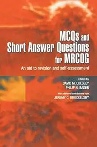 MCQs & Short Answer Questions for MRCOG: An aid to revision and self-assessment