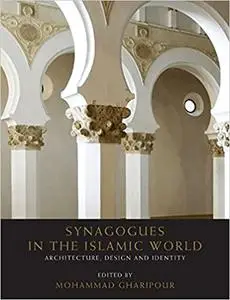 Synagogues in the Islamic World: Architecture, Design and Identity