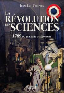 Jean-Luc Chappey, "La révolution des sciences : 1789 ou le sacre des savants"