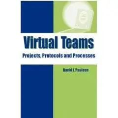 Virtual Teams Projects, Protocols and Processes