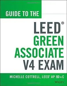 Guide to the LEED Green Associate V4 Exam, 2nd edition