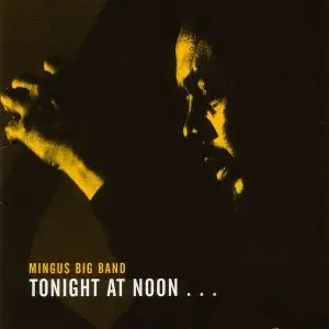 Mingus Big Band - Tonight At Noon... Three Or Four Shades Of Love (2002)