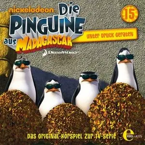 «Die Pinguine aus Madagascar - Folge 15: Unter Druck geraten» by Thomas Karallus