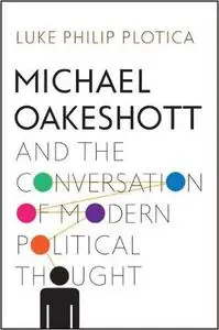Michael Oakeshott and the Conversation of Modern Political Thought (repost)